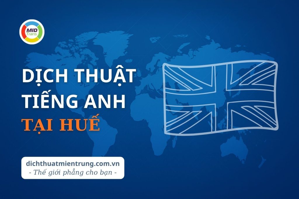 Dịch vụ dịch thuật tiếng Anh tại Huế chuyên nghiệp và lấy nhanh.